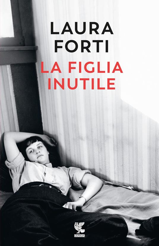 Laura Forti ” La figlia inutile”, Guanda&nbsp;editore